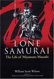 book cover of Lone Samurai: Life Of Miyamoto Musashi by William Scott Wilson