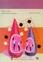 book cover of Graded Go Problems for Beginners: Volume Three: Intermediate Problems 20-kyu to 15-kyu by Yoshinori Kano