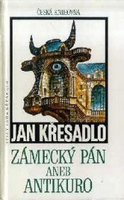 book cover of Zámecký pán aneb Antikuro by Jan Křesadlo