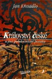book cover of Království české a jiné polokatolické povídky by Jan Křesadlo