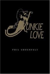 book cover of Junkie Love by Phil Shoenfelt