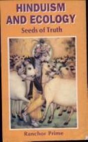 book cover of Hinduism and Ecology: Seeds of Truth by Ranchor Prime