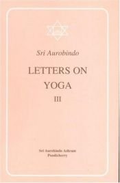 book cover of Letters on Yoga, Vol.III, Vol. IV by Aurobindo Ghose