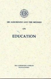 book cover of Sri Aurobindo and the Mother on Education by Aurobindo Ghose