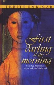 book cover of First Darling of the Morning by Thrity Umrigar