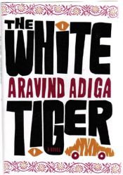 book cover of The White Tiger: Winner of the Man Booker Prize 2008 by अरविन्द अडिग