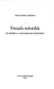 book cover of Freuds retorikk en kritikk av naturalismens kulturlˆre by Trond Berg Eriksen