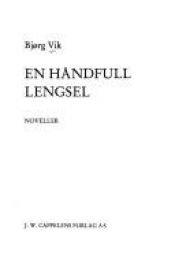 book cover of En håndfull lengsel noveller by Bjørg Vik