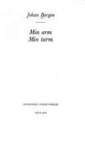 book cover of Min arm, min tarm by Johan Borgen