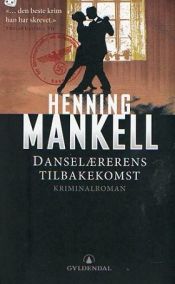 book cover of Danselærerens tilbakekomst by Henning Mankell