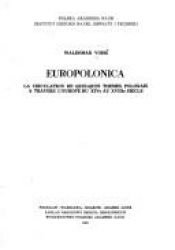 book cover of Europolonica: La circulation de quelques themes polonais a travers l'Europe du XIVe au XVIIIe siecle (Monografie z dziejow nauki i techniki) (French Edition) by Waldemar Voise