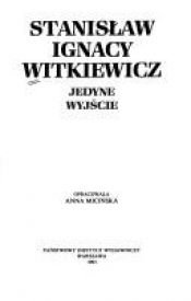 book cover of Jedyne wyjscie by Stanisław Ignacy Witkiewicz