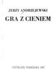 book cover of Gra z cieniem by Jerzy Andrzejewski