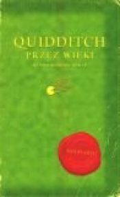 book cover of Quidditch przez wieki by J. K. Rowling|Kennilworthy Whisp