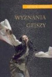 book cover of Wyznania gejszy by Arthur Golden