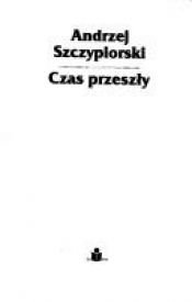 book cover of Czas przeszly by Andrzej Szczypiorski