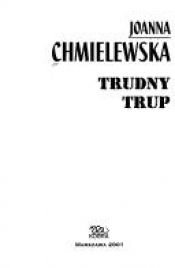 book cover of Trudny Trup (Przygody Joanny #19) by Иоанна Хмелевская