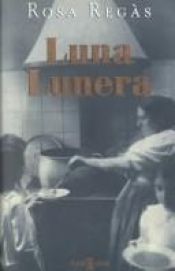 book cover of Luna lunera by Rosa Regàs