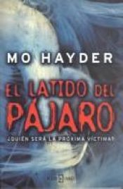 book cover of El Latido Del Pájaro by Mo Hayder