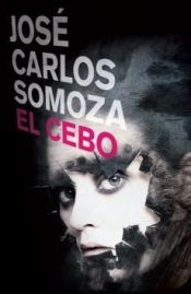 book cover of El cebo by José Carlos Somoza