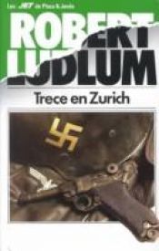 book cover of Trece en Zurich by Robert Ludlum