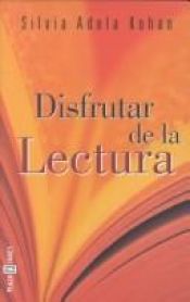 book cover of Disfrutar de la lectura by Silvia Adela Kohan