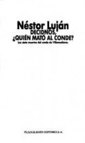 book cover of Decidnos ¿quién mató al conde? : las siete muertes del conde de Villamediana by Néstor Luján