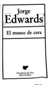 book cover of El museo de cera by Jorge Edwards