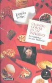 book cover of Cuando Comer es un Infierno: Confesiones de una Bulímica by Espido Freire,