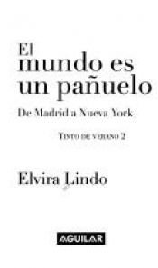 book cover of El Mundo es un pañuelo : de Madrid a Nueva York : Tinto de verano 2 by Elvira Lindo