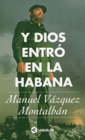 book cover of Y Dios entró en La Habana by Manuel Vázquez Montalbán