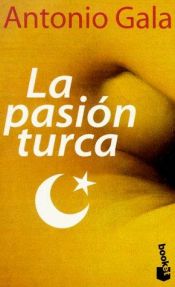 book cover of La pasion turca by Antonio Gala