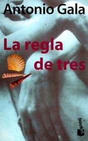 book cover of La Regla De Tres by Antonio Gala