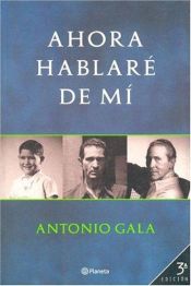 book cover of Ahora Hablare de Mi by Antonio Gala