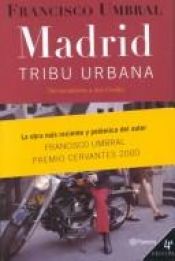book cover of Madrid, tribu urbana : del socialismo a don Froilán by Francisco Umbral