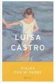 book cover of Viajes Con Mi Padre by Luisa Castro