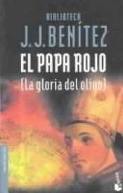 book cover of El papa rojo: La gloria del olivo by J. J. Benitez