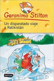 book cover of Un disparatado viaje a Ratikistan by Geronimo Stilton|Titi Plumederat