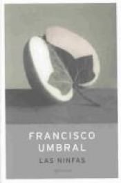 book cover of Las ninfas by Francisco Umbral