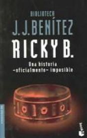 book cover of Ricky B : una historia "oficialmente" imposible by J. J. Benitez
