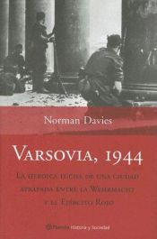book cover of Varsovia, 1944 : la heroica lucha de una ciudad atrapada entre la Wermacht y el Ejército Rojo by Norman Davies