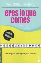 book cover of Eres Lo Que Comes: La Dieta Que Cambiara Tu Vida by Gillian McKeith