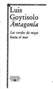 book cover of Los verdes de mayo hasta el mar (Antagonia) by Luis Goytisolo