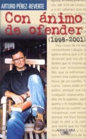 book cover of Con �animo de ofender, 1998-2001 by Arturo Pérez-Reverte