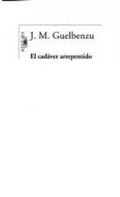 book cover of Cadáver arrepentido, El by José M Guelbenzu