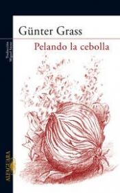 book cover of Pelando La Cebolla by Günter Grass