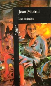 book cover of Dias contados by Juan Madrid