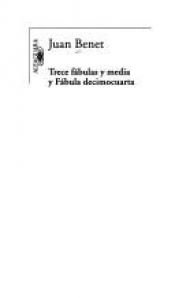 book cover of TRECE FABULAS Y MEDIA Y FABULA DECIMOCUARTA by Juan Benet