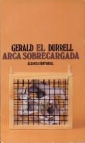 book cover of El arca sobrecargada by Gerald Durrell