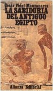 book cover of La sabiduria del antiguo Egipto by César Vidal